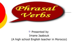 GrammarGrammar
 Presented by
Imane Jaabouk
(A high school English teacher in Morocco)
 