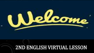 2ND ENGLISH VIRTUAL LESSON
 