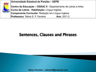 Sentences, ClausesandPhrases Telma Ferreira – telmasff@hotmail.com 