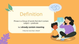 Phrase, structure, use, definition in sentence | PPTX