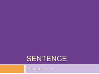 SENTENCE
INTRODUCTION
 