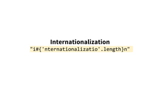 Internationalization
"i#{'nternationalizatio'.length}n"
 