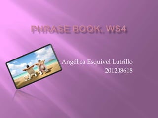 Angélica Esquivel Lutrillo
201208618
 