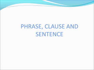 Phrase, clause, and sentence in syntax