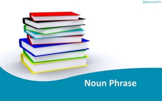 Noun Phrase
 