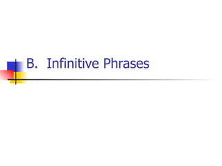 B.  Infinitive Phrases 