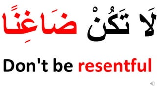 Don't be resentful
 