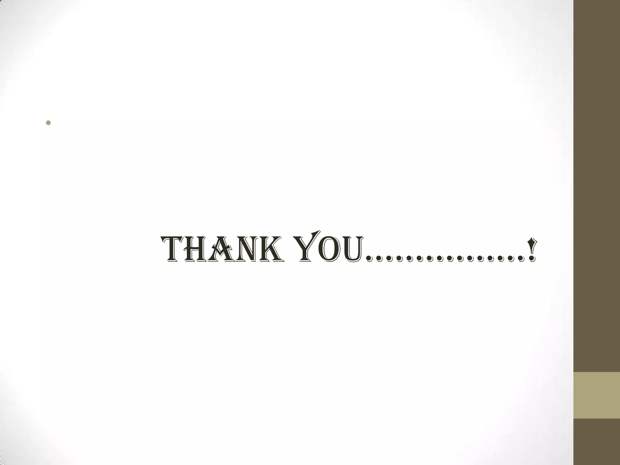 •
THANK YOU…………….!
 