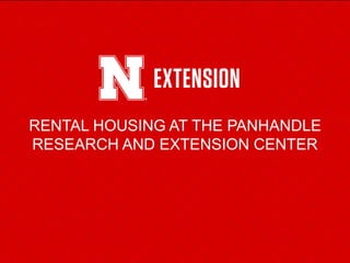 RENTAL HOUSING AT THE PANHANDLE
RESEARCH AND EXTENSION CENTER
 