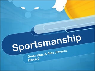 Sportsmanship Omar Diaz & Alex Jimenez  Block 2 