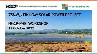75MWAC PINUGAY SOLAR POWER PROJECT
NGCP-PHRI WORKSHOP
13 October 2022
2
 