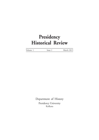 Volume 1 Issue 1 March 2015
Presidency
Historical Review
Department of History
Presidency University
Kolkata
 