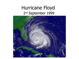 Hurricane Floyd 2 nd  September 1999 