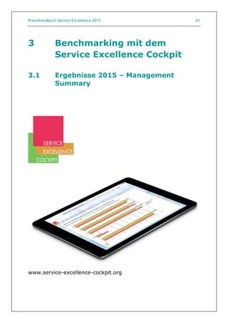 Praxishandbuch Service Excellence 2015 61
3 Benchmarking mit dem
Service Excellence Cockpit
3.1 Ergebnisse 2015 – Management
Summary
www.service-excellence-cockpit.org
 