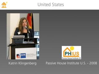 TM
                          United States




     Katrin Klingenberg       Passive House Institute U.S. - 2008
 