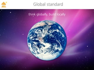 TM
        Global standard

     think globally, build locally
 
