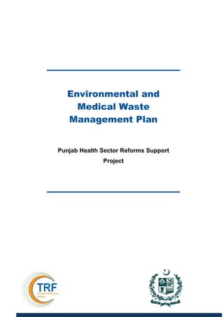 Environmental and
Medical Waste
Management Plan
Punjab Health Sector Reforms Support
Project
 