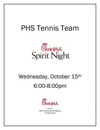 PHS Tennis Team 
Wednesday, October 15th 
6:00-8:00pm 
Lilburn 4801 Lawrenceville Highway 770-925-2027 