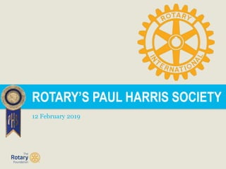 ROTARY’S PAUL HARRIS SOCIETY
12 February 2019
 