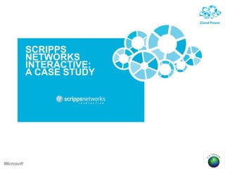 SCRIPPS
NETWORKS
INTERACTIVE:
A CASE STUDY
 
