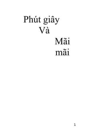 Phút giây
Và
Mãi
mãi
1
 