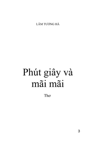 LÂM TƯƠNG HÀ
Phút giây và
mãi mãi
Thơ
3
 