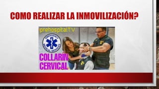 COMO REALIZAR LA INMOVILIZACIÓN?
 