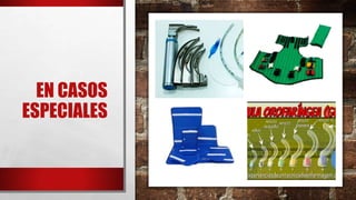 EN CASOS
ESPECIALES
 