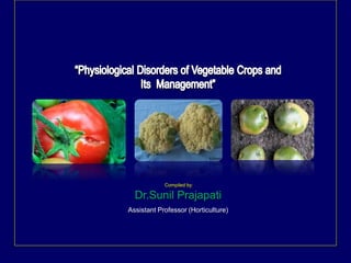 Compiled by:
Dr.Sunil Prajapati
Assistant Professor (Horticulture)
 