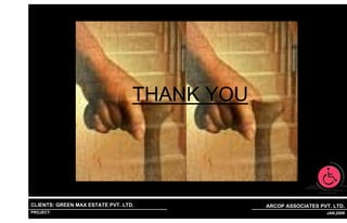 THANK YOU




CLIENTS: GREEN MAX ESTATE PVT. LTD.                            ARCOP ASSOCIATES PVT. LTD.
PROJECT: IVY EXTENSION NEW TOWER (BLOCK-G),GURGAON,INDIA
                                                           1                    39 JAN,2009
 