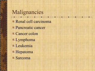 MalignanciesRenal cell carcinomaPancreatic cancerCancer colonLymphoma LeukemiaHepatomaSarcoma