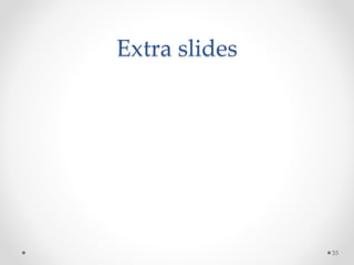 Extra slides 
35 
 