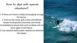 How to deal with special
situations？
1. If there are victims, timely and properly arrange
for rescue.
2. Find out the caus...