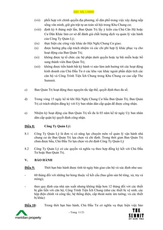 HĐ: ML1/0000

         (vii)  phối hợp với chính quyền địa phương, tổ dân phố trong việc xây dựng nếp
                sống văn minh, giữ gìn trật tự an toàn xã hội trong Khu Chung cư;
         (viii) định kỳ 6 tháng một lần, Ban Quản Trị lấy ý kiến của Chủ Căn Hộ hoặc
                Cư Dân Khác làm cơ sở để đánh giá chất lượng dịch vụ quản lý vận hành
                của Công Ty Quản Lý;
         (ix)   thực hiện các công việc khác do Hội Nghị Chung Cư giao;
         (x)    được hưởng phụ cấp trách nhiệm và các chi phí hợp lý khác phục vụ cho
                hoạt động của Ban Quản Trị;
         (xi)   không được tự tổ chức các bộ phận dưới quyền hoặc tự bãi miễn hoặc bổ
                sung thành viên Ban Quản Trị;
         (xii) không được tiến hành bất kỳ hành vi nào làm ảnh hưởng tới các hoạt động
                kinh doanh của Chủ Đầu Tư ở các khu vực khác ngoài phần diện tích các
                căn hộ và Công Trình Tiện Ích Chung trong Khu Chung cư cao cấp The
                Summit.

c)       Ban Quản Trị hoạt động theo nguyên tắc tập thể, quyết định theo đa số.

d)       Trong vòng 15 ngày kể từ khi Hội Nghị Chung Cư bầu Ban Quản Trị, Ban Quản
         Trị có trách nhiệm đăng ký với Uỷ ban nhân dân cấp quận để được công nhận.

e)       Nhiệm kỳ hoạt động của Ban Quản Trị tối đa là 03 năm kể từ ngày Uỷ ban nhân
         dân cấp quận ký quyết định công nhận.

Điều 8:          Công Ty Quản Lý:

8.1      Công Ty Quản Lý là đơn vị có năng lực chuyên môn về quản lý vận hành nhà
         chung cư do Ban Quản Trị lựa chọn và chỉ định. Trong thời gian Ban Quản Trị
         chưa được bầu, Chủ Đầu Tư lựa chọn và chỉ định Công Ty Quản Lý

8.2      Công Ty Quản Lý có các quyền và nghĩa vụ theo hợp đồng ký kết với Chủ Đầu
         Tư hoặc Ban Quản Trị.

V.       BẢO HÀNH

Điều 9:          Thời hạn bảo hành được tính từ ngày bàn giao căn hộ và xác định như sau:

-        60 tháng đối với những hư hỏng thuộc về kết cấu (bao gồm sàn bê tông, xà, trụ và
         móng);

-        theo quy định của nhà sản xuất nhưng không thấp hơn 12 tháng đối với các thiết
         bị gắn liền với căn hộ, Công Trình Tiện Ích Chung (như các thiết bị vệ sinh; các
         hộp điện chính và công tắc; hệ thống điện, cấp thoát nước âm tường; và các thiết
         bị khác)

Điều 10:         Trong thời hạn bảo hành, Chủ Đầu Tư có nghĩa vụ thực hiện việc bảo

The Su                            - Trang 11/21
1 /21
 