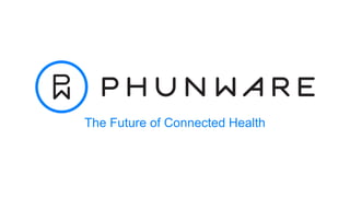 The Future of Connected Health
 