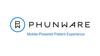 Mobile-Powered Patient Experience
 