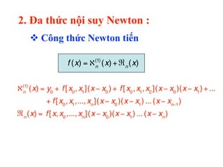 2. Đa thức nội suy Newton :
 Công thức Newton tiến
 