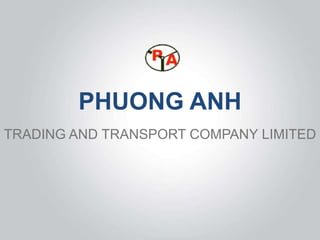 PHUONG ANH
TRADING AND TRANSPORT COMPANY LIMITED
 