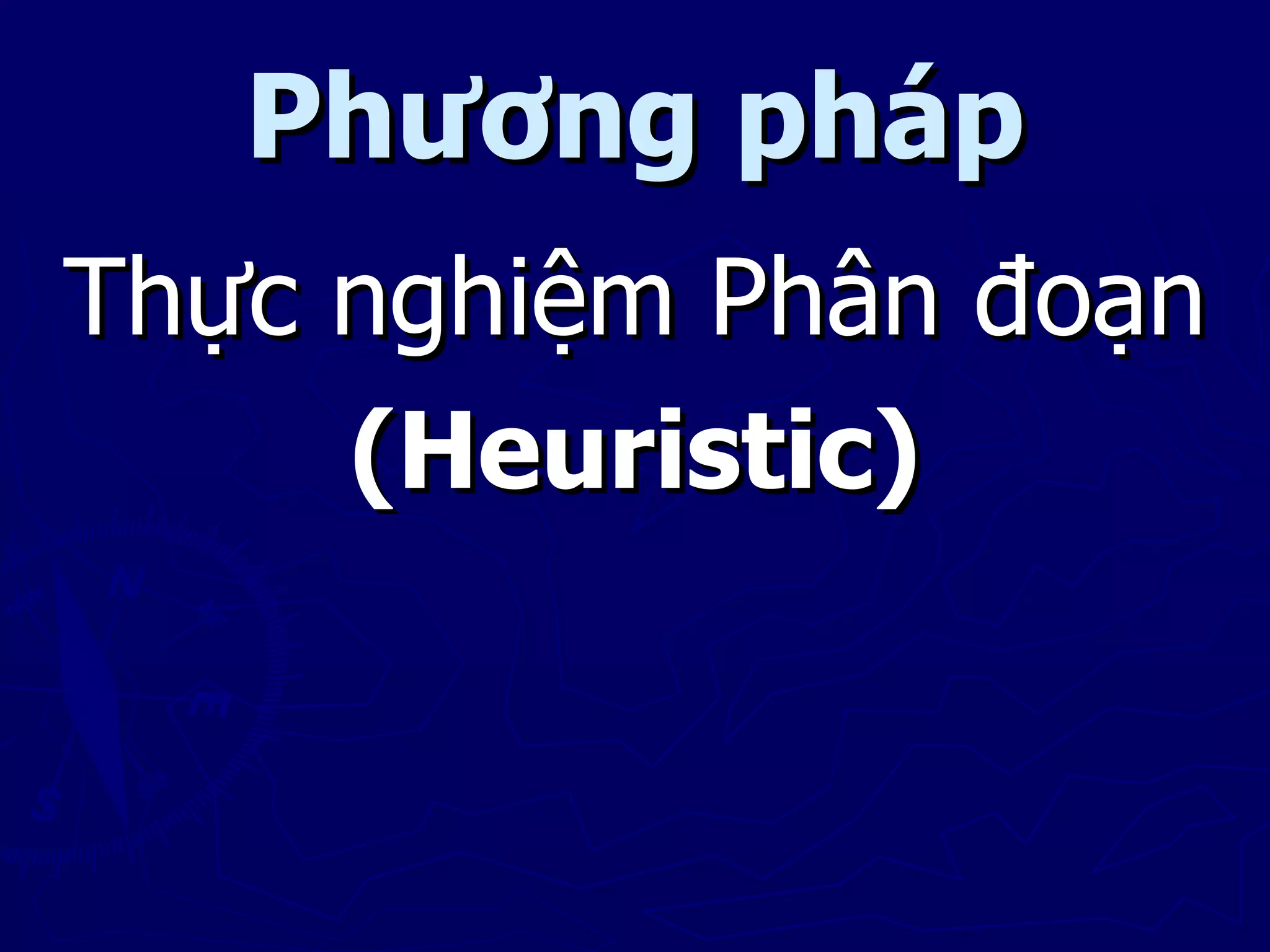 Phương pháp
Thực nghiệm Phân đoạn
     (Heuristic)
 