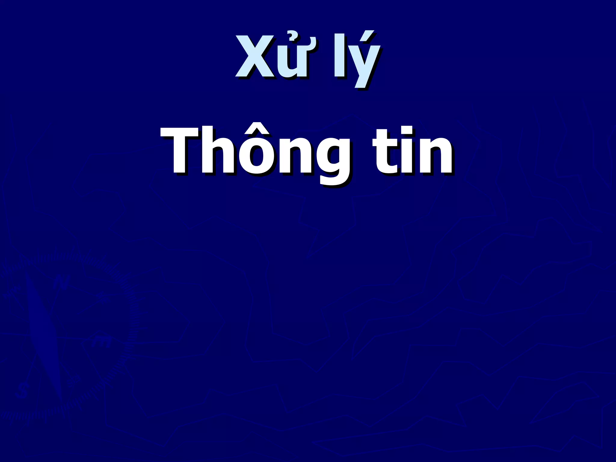 Xử lý
Thông tin
 