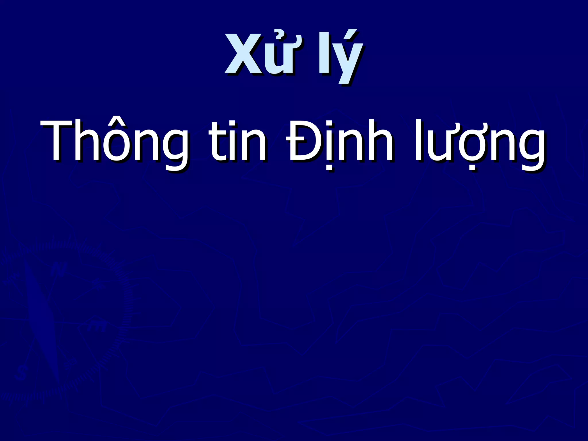 Xử lý
Thông tin Định lượng
 