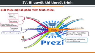 IV. Bí quyết khi thuyết trình
Giới thiệu một số phần mềm trình chiếu:
 