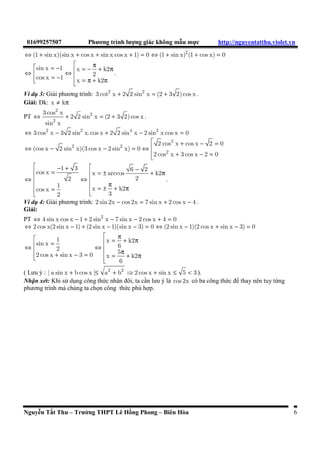 i: ðiêu kien: sin 2x 0 x k 
2 
PT cos x sin x 1 2 2 
Û - + = Û - + = 
4 sin 2x cos x sin x 4 sin 2x. sin x cos x 1 
sin x cos x sin x cos x 
2 2 1 
Û cos 2x + 2 sin 2x - 1 = 0 Û 2 cos 2x - cos 2x - 1 = 0 Û cos2x 
= - (do 
2 
sin 2x ¹ 0 Û cos2x ¹ ±1 ) 
Û p x = ± + k 
p . 
3 
Chú ý : Ta cân lưu ý ñên công thc: 2 
+ = và cot x - tan x = 2 cot 2x  
tan x cot x 
sin 2x 
Ví d 3: Gii phương trình : 6 6 sin x + cos x = sin 2x (HVBCVT TPHCM – 2001 ). 
Gi 