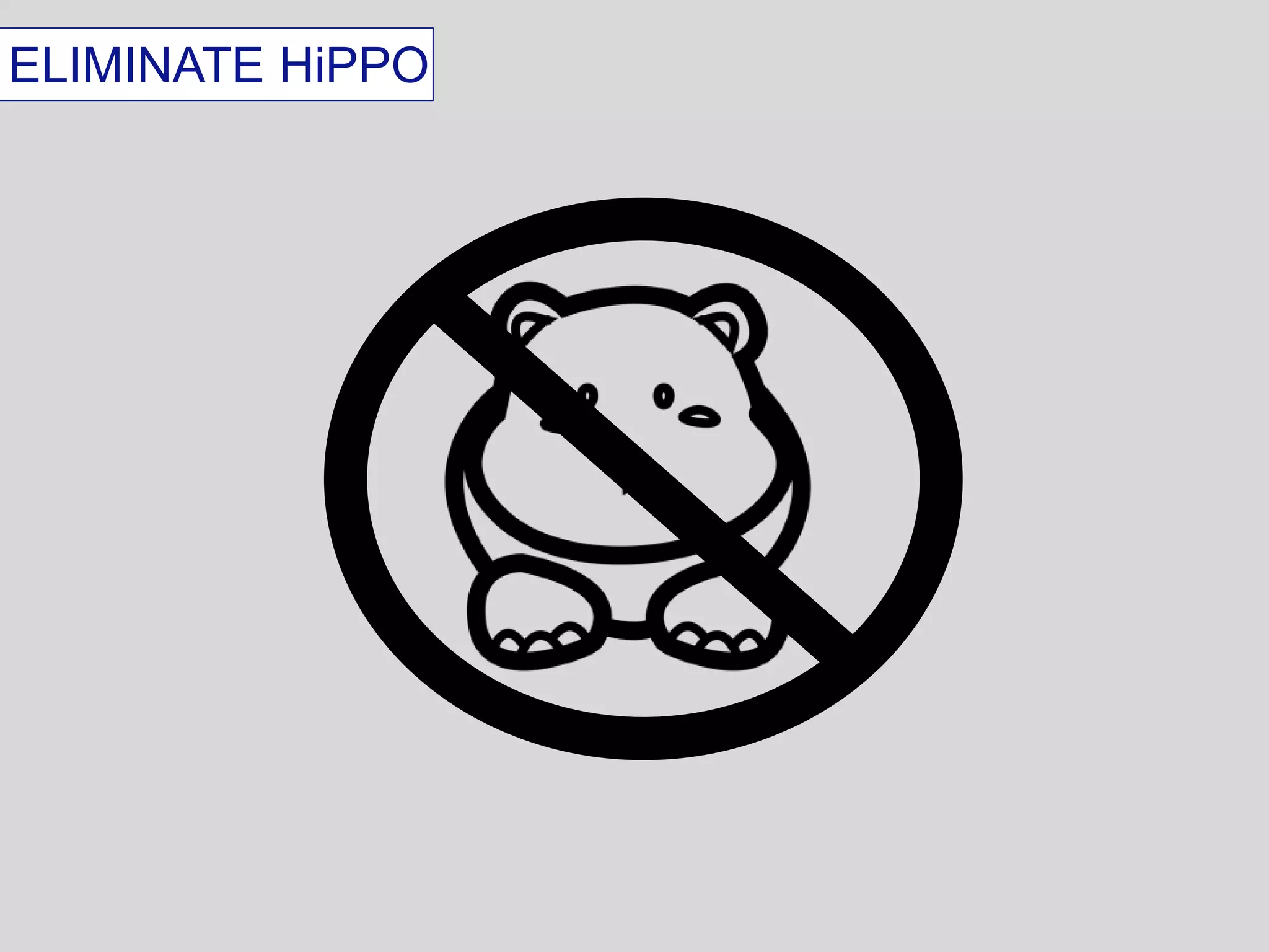 ELIMINATE HiPPO 
 
