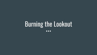 Burning the Lookout
 