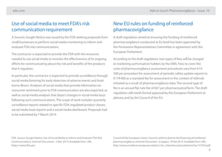 adis.com Adis in-touch: Pharmacovigilance – Issue 10
4
Use of social media to meet FDA’s risk
communication requirement
A Sources Sought Notice was issued by the FDA seeking proposals from
small businesses to perform social media monitoring to inform and
evaluate FDA risk communications.
The contractor is expected to provide the FDA with the resources
needed to use social media to monitor the effectiveness of its ongoing
efforts for communicating about the risk and benefits of the products
that it regulates.
In particular, the contractor is expected to provide surveillance through
social media listening for early detection of adverse events and food-
borne illness. Analyses of social media that provide information on
consumer sentiment prior to FDA communication are also expected, as
well as social media analyses that depict changes in social media buzz
following such communications.The scope of work includes quarterly
surveillance reports related to specific FDA-regulated product classes,
social media buzz reports and a social media dashboard. Proposals had
to be submitted by 7 March 2014.
New EU rules on funding of reinforced
pharmacovigilance
A draft regulation aimed at ensuring the funding of reinforced
pharmacovigilance conducted at EU level has been approved by
the Permanent Representatives Committee in agreement with the
European Parliament.
According to the draft regulation, two types of fees will be charged
to marketing authorisation holders by the EMA. Fees to cover the
costs of pharmacovigilance assessment procedures vary from €19
500 per procedure for assessment of periodic safety update reports to
€179 000 as a standard fee for assessment in the context of referrals
initiated as a result of pharmacovigilance data.The second type of
fee is an annual flat-rate fee of €67 per pharmaceutical form.The draft
regulation still needs formal approval by the European Parliament at
plenary and by the Council of the EU.
FDA. Source Sought Notice: Use of Social Media to Inform and Evaluate FDA Risk
Communications. Internet Document : 3 Mar 2014. Available from: URL:
https://www.fbo.gov
Council of the European Union. Council confirms deal on the financing of reinforced
pharmacovigilance. Internet Document : [2 pages], 19 Feb 2014. Available from: URL:
http://www.consilium.europa.eu/uedocs/cms_Data/docs/pressdata/en/lsa/141076.pdf
 