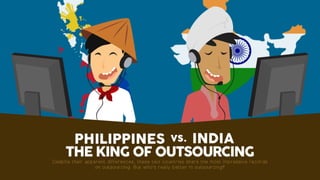 Philippines Versus India: The King of Outsourcing