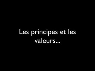 Les principes et les
valeurs...
 