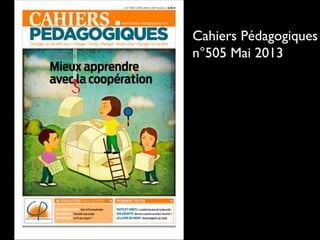 Cahiers Pédagogiques
n°505 Mai 2013
 