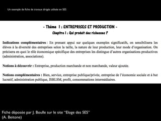 Un exemple de fiche de travaux dirigés utilisée en SES
Fiche déposée par J. Boulle sur le site “Eloge des SES”
(A. Beitone)
 